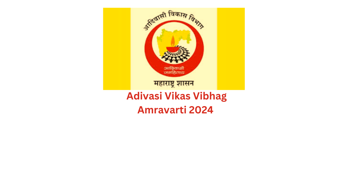 Adivasi Vikas Vibhag Amravarti 2024