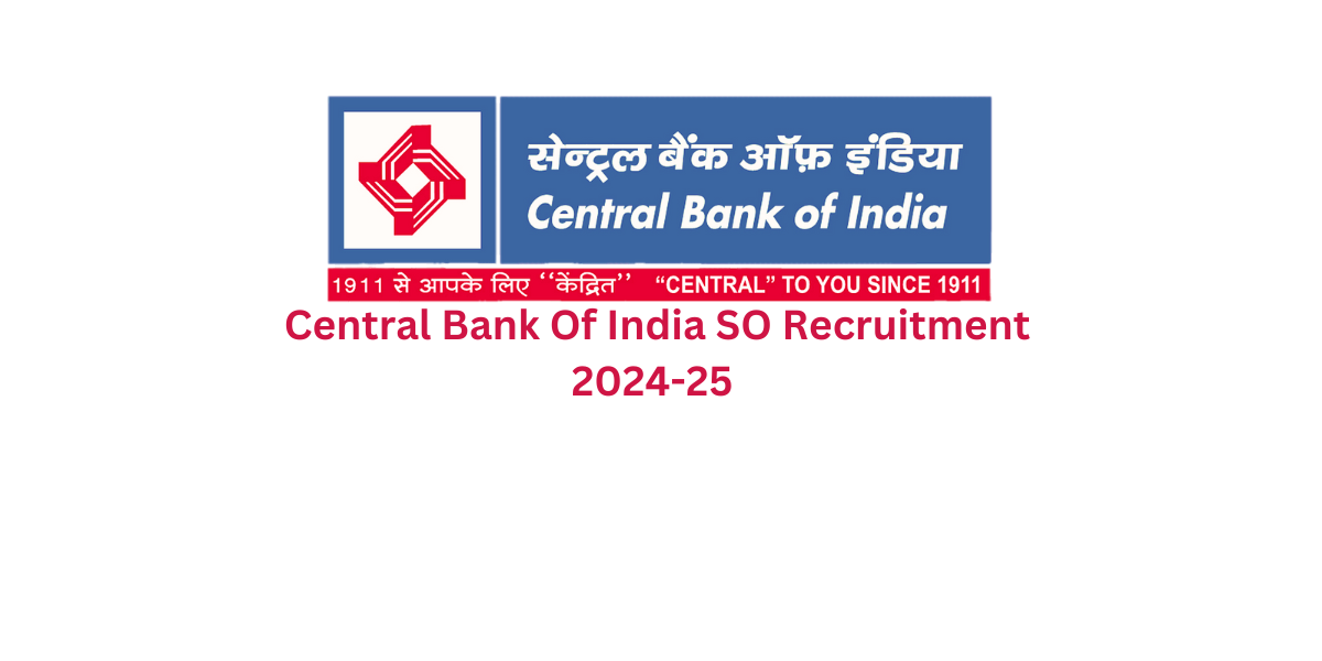 Central Bank Of India SO Recruitment 2024-25